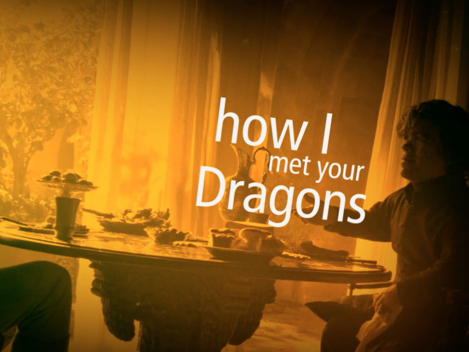 How I Met Your Dragons